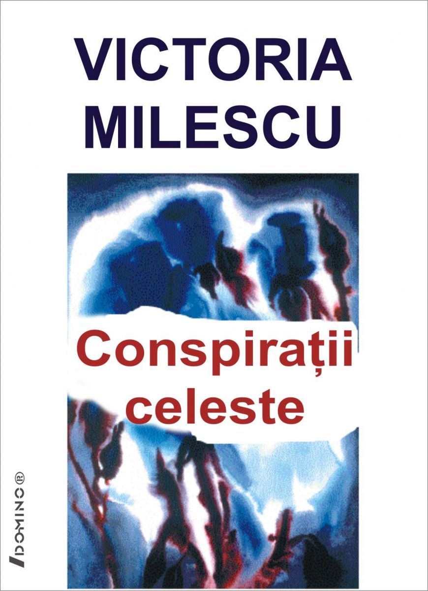 "Conspiratii celeste" de Victoria Milescu - Editura Dominor, 2008